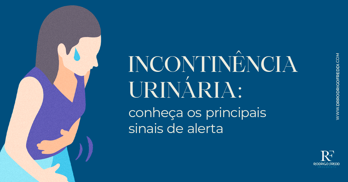 Incontinência Urinária conheça os principais sinais de alerta Dr