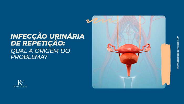 infeccao urinaria de repeticao qual a origem do problema dr rodrigo freddi bg